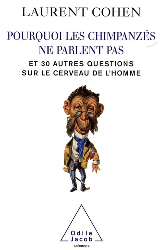 Pourquoi les chimpanzés ne parlent pas. Et 30 autres questions sur le cerveau de l'homme