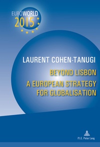 Laurent Cohen-Tanugi - Beyond Lisbon: A European Strategy for Globalisation - With a Preface by Christine Lagarde and Xavier Bertrand.