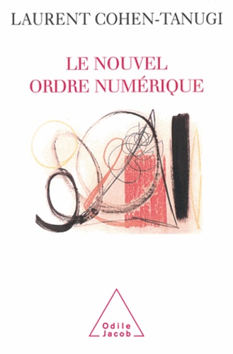 Laurent Cohen-Tanugi - Nouvel Ordre numérique (Le).