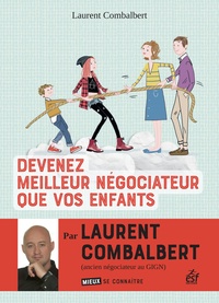 Laurent Combalbert - Devenez meilleur négociateur que vos enfants.