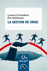 Laurent Combalbert et Eric Delbecque - La gestion de crise.