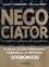 Negociator. La référence de toutes les négociations 2e édition