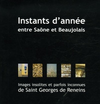 Laurent Constantin et Olivier Planche - Instants d'années entre Saône et Beaujolais - Images insolites et parfois inconnues de saint Georges de Reneins.