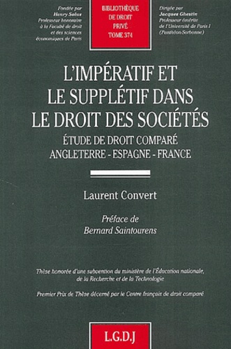 Laurent Convert - L'impératif et le supplétif dans le droit des sociétés. - Etude de droit comparé : Angleterre, Espagne, France.
