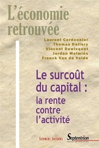 Laurent Cordonnier et Thomas Dallery - Le surcoût du capital : la rente contre l'activité.