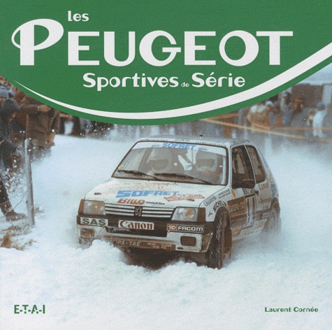 Laurent Cornée - Les Peugeot sportives de série.