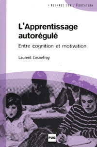 Laurent Cosnefroy - Apprentissage autorégule : entre cognition et motivation - Déontologie et identité.