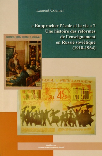 Rapprocher l'école et la vie ?. Une histoire des réformes de l'enseignement en Russie soviétique (1918-1964)