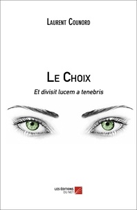 Laurent Counord - Le Choix - Et divisit lucem a tenebris.