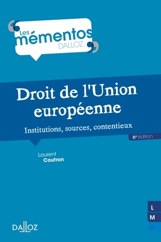 Droit de l'Union européenne. Institutions, sources, contentieux - 6e ed.. Institutions, sources, contentieux 6e édition