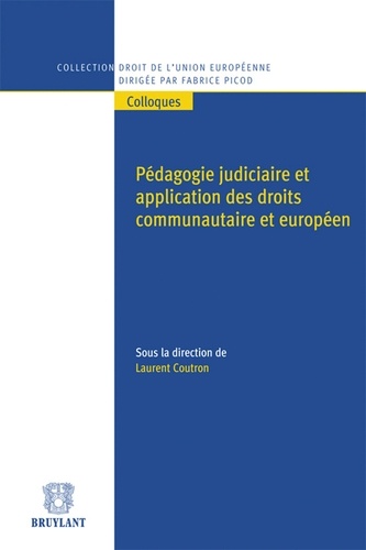 Laurent Coutron - Pédagogie judiciaire et application des droits communautaire et européen.