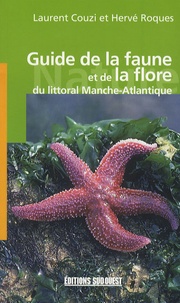 Laurent Couzi et Hervé Roques - Guide de la faune et de la flore du littoral Manche-Atlantique.