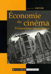 Laurent Creton - Economie du cinéma - Perspectives stratégiques.