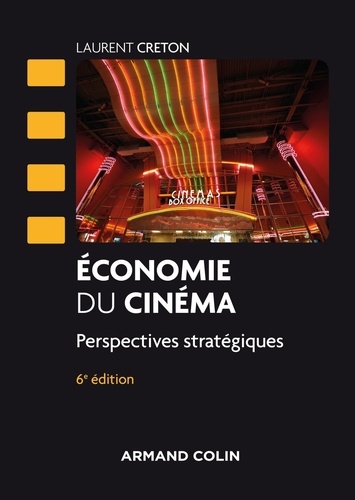 Economie du cinéma. Perspectives stratégiques 6e édition