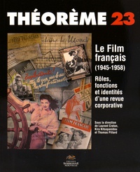 Laurent Creton et Kira Kitsopanidou - Le Film français (1945-1958) - Rôles, fonctions et identités d'une revue corporative.