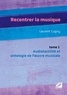 Laurent Cugny - Recentrer la musique - Tome 1, Audiotactilité et ontologie de l'oeuvre musicale : musique d'écriture, jazz, pop, rock.