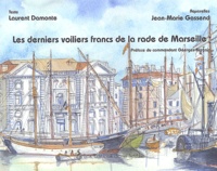 Laurent Damonte et Jean-Marie Gassend - Les derniers voiliers francs de la rade de Marseille.