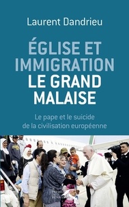 Laurent Dandrieu - Eglise et immigration : le grand malaise - Le pape et le suicide de la civilisation européenne.