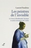Laurent Dandrieu et  DANDRIEU LAURENT - Les peintres de l'invisible - Le Greco, Rembrandt, Vermeer et autres messagers de l'infini.