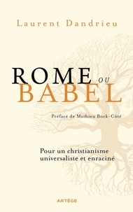 Téléchargement gratuit de livres électroniques en ligne Rome ou Babel  - Pour un christianisme universaliste et enraciné 9791033612971