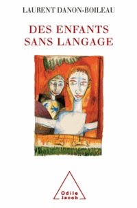 Laurent Danon-Boileau - Des enfants sans langage.