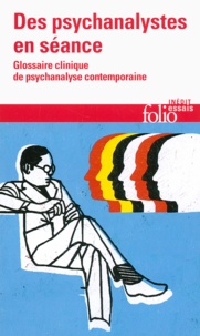 Laurent Danon-Boileau et Jean-Yves Tamet - Des psychanalystes en séance - Glossaire clinique de psychanalyse contemporaine.