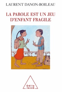 Laurent Danon-Boileau - Parole est un jeu d'enfant fragile (La).