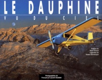 Laurent Dardelet et Robert Bornecque - Le Dauphiné vu du ciel.
