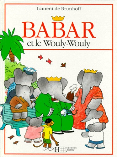 Laurent de Brunhoff - Babar et le Wouly-Wouly.