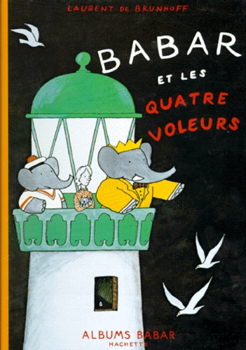 Laurent de Brunhoff - Babar et les quatre voleurs.