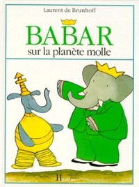 Laurent de Brunhoff - Babar sur la planète molle.