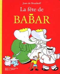 Laurent de Brunhoff - La fête de Babar.