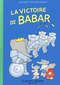 Laurent de Brunhoff - La victoire de Babar.