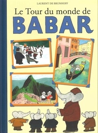 Laurent de Brunhoff - Le tour du monde de Babar.