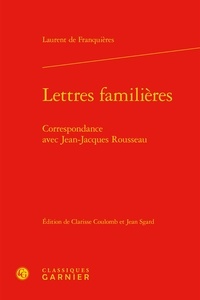 Laurent de Franquières - Lettres familières - Correspondance avec Jean-Jacques Rousseau.