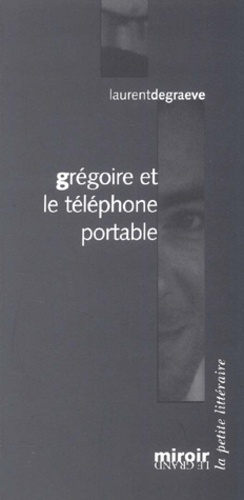 Laurent De Graeve - Grégoire et le téléphone portable.