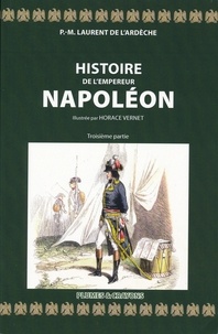 Laurent de L'Ardèche - Histoire de l'empereur Napoléon - Pack en 3 volumes.