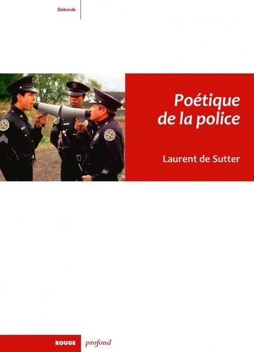 Laurent De Sutter - Poétique de la police.