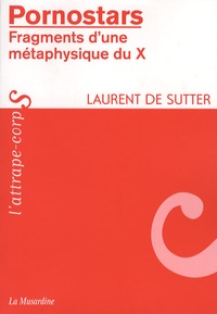 Laurent De Sutter - Pornostars - Fragments d'une métaphysique du X.