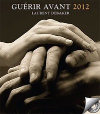 Laurent Debaker - Guérir avant 2012. 1 CD audio