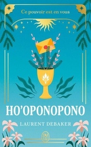 Ebook pour psp téléchargement gratuit Ho'oponopono - Ce pouvoir est en vous par Laurent Debaker (Litterature Francaise) PDB 9782290427484