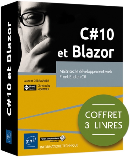 Laurent Debrauwer et Christophe Mommer - C#10 et Blazor - Coffret en 3 volumes : Maîtrisez le développement web Front End en C#.
