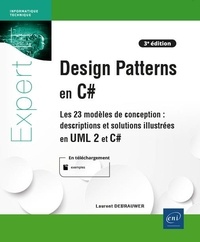 Laurent Debrauwer - Design Patterns en C# - Les 23 modèles de conception : descriptions et solutions illustrées en UML 2 et C#.