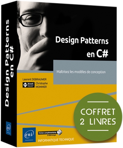 Laurent Debrauwer et Christophe Mommer - Design Patterns en C# - Coffrets en 2 volumes : Maîtrisez les modèles de conception.