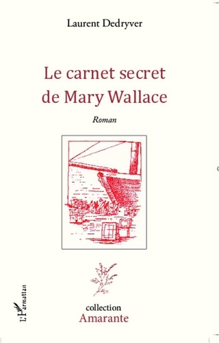 Laurent Dedryver - Le carnet secret de Mary Wallace.