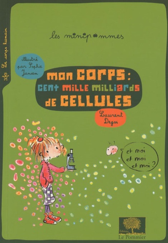 Laurent Degos - Mon corps : cent mille milliards de cellules.