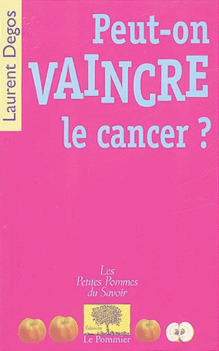 Laurent Degos - Peut-on vaincre le cancer ?.
