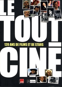Laurent Delmas - Le tout-ciné - 120 ans de films et de stars.