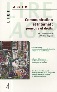 Laurent Delprat et Céline Halpern - Communication et Internet : pouvoirs et droits.