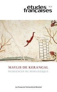 Laurent Demanze et Dominique Viart - Études françaises. Volume 57, numéro 3, 2021 - Maylis de Kerangal. Puissances du romanesque.